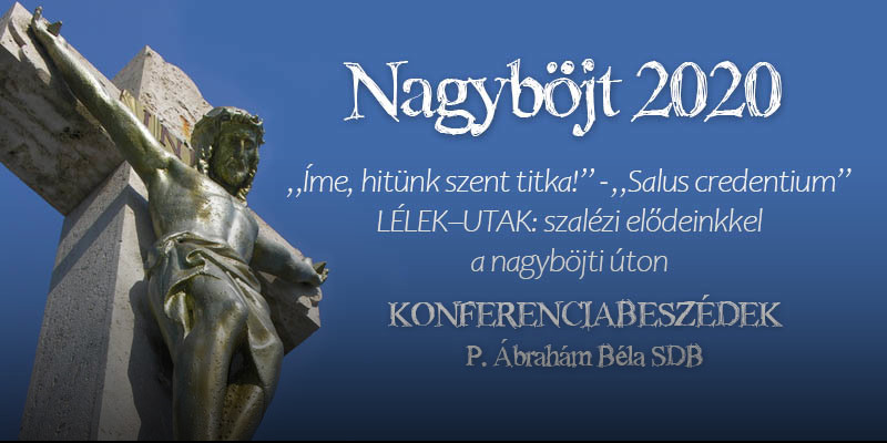 Nagyböjti konferenciabeszédek 2020 - szalézi elődeinkkel a nagyböjti úton