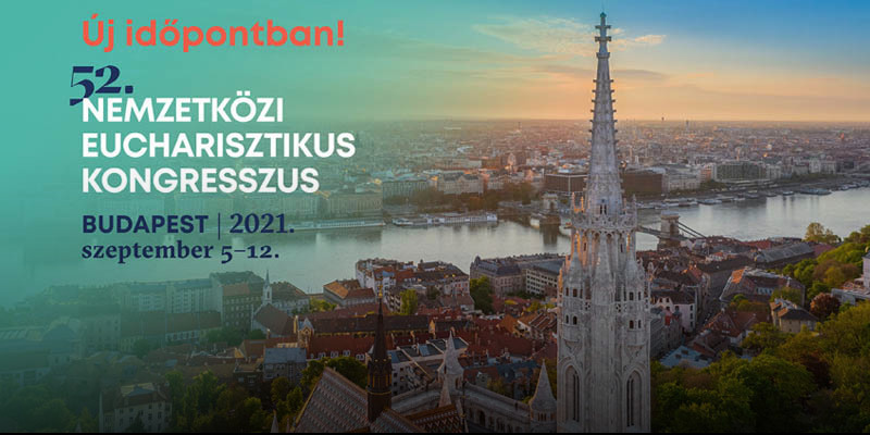 Megvan a Nemzetközi Eucharisztikus Kongresszus új időpontja