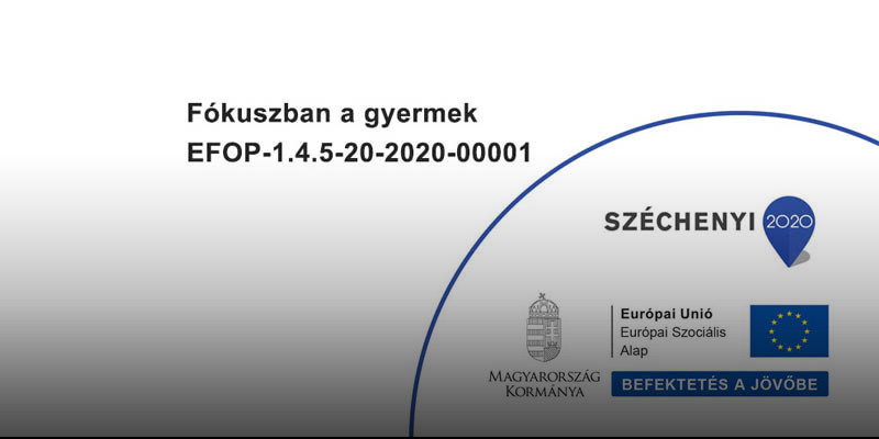 Fókuszban a gyermek EFOP-1.4.5-20-2020-00001