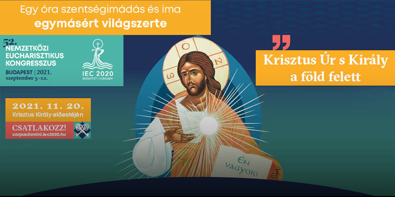 „Úr s Király a föld felett" - hálaadó világméretű szentségimádás