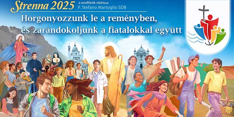 STRENNA2025: Horgonyozzunk le a reményben és zarándokoljunk a fiatalokkal együtt