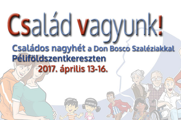 Péliföldszentkereszt - „Család vagyunk!” - Nagyheti családos lelkigyakorlat 