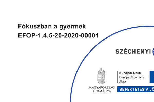 Fókuszban a gyermek EFOP-1.4.5-20-2020-00001