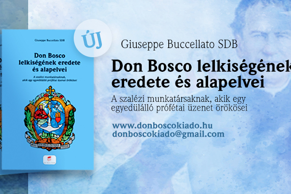 A Don Bosco Kiadó újdonsága: „Don Bosco lelkiségének eredete és alapelvei”