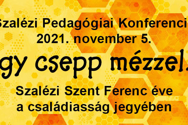 Szalézi pedagógiai konferencia: „Egy csepp mézzel...”