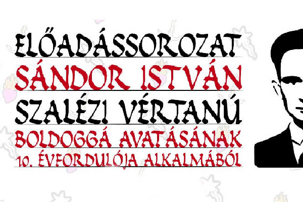 Kazincbarcika – Sándor István boldoggá avatásának tizedik évfordulója alkalmából