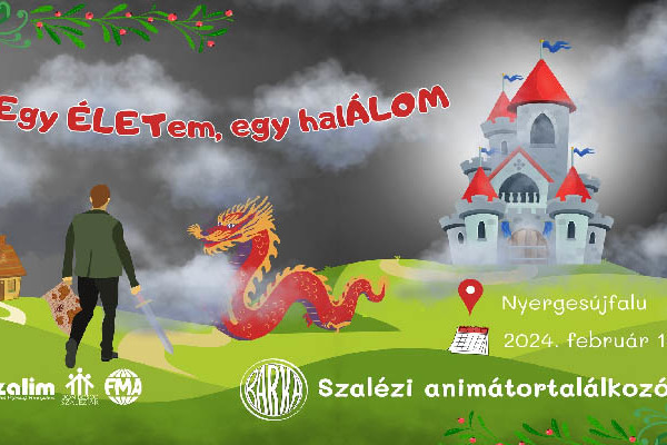 BARKA 2024 Nyergesújfalu- Egy ÉLETem, egy halÁLOM - Szalézi Animátortalálkozó