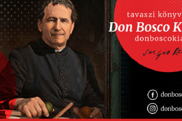 A Don Bosco Kiadó tavaszi könyvajánlója