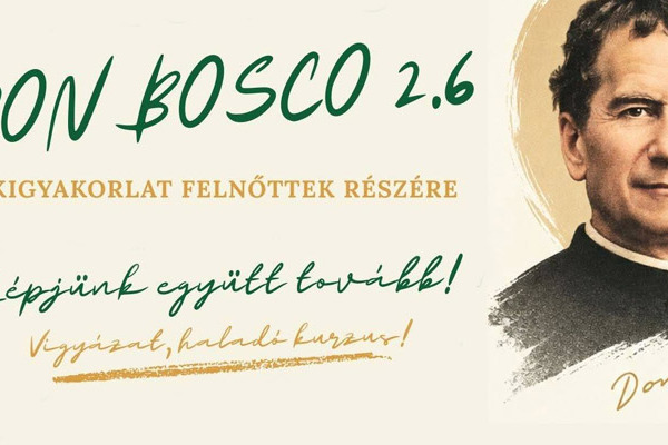 MEGHÍVÓ — „DON BOSCO 2.6” lelkigyakorlat felnőttek részére